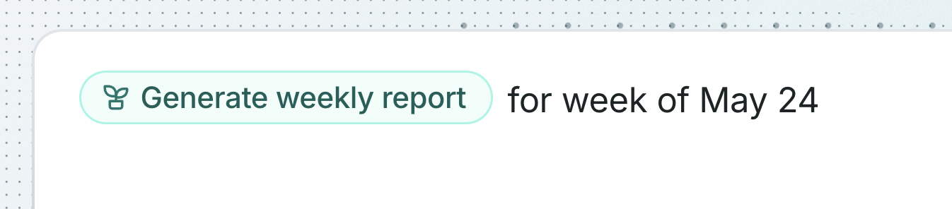 Chat message with Generate weekly report selected and a date range prompt